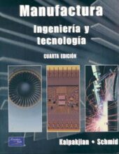 Manufactura: Ingeniería y Tecnología – Serope Kalpakjian, Steven R. Schmid – 4ta Edición