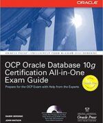 Oracle Database 10g OCP Certification AllinOne Exam Guide - Damir Bersinic