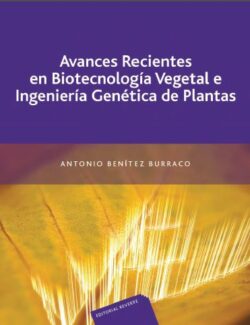 Avances Recientes en Biotecnología Vegetal e Ingeniería Genética de Plantas - Antonio Benítez - 1ra Edición