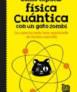 Cómo Explicar Física Cuántica con un Gato Zombi - BioVan Científicos Sobre Ruedas