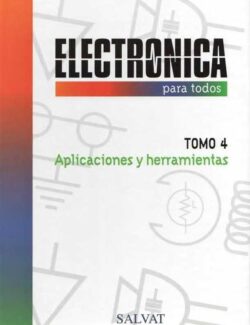 Electrónica para Todos Tomo 4. Aplicaciones y Herramientas - SALVAT