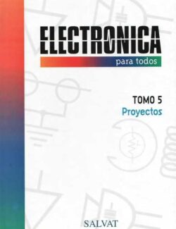 Electrónica para Todos Tomo 5. Proyectos – SALVAT