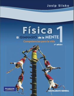 Fisica 1: El Gimnasio de la Mente - Josip Slisko - 2da Edición