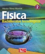 Física 2 para Bachilleratos Tecnológicos - Héctor Pérez Montiel - 2da Edición