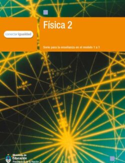 Fisica 2 Serie para la Enseñanza en el Modelo 1 a 1 – Silvia Stipcich, Graciela Santos – 1ra Edición