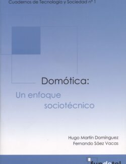 Domótica: Un Enfoque Sociotécnico – Hugo Martín Domínguez, Fernando Sáez Vacas – 1ra Edición
