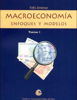 Macroeconomía Enfoques y Modelos Tomo I – Félix Jiménez – 3ra Edición