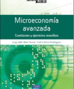 Microeconomía Avanzada: Cuestiones y Ejercicios Resueltos - Jorge J. M. García