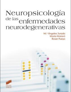 Neuropsicología de las Enfermedades Neurodegenerativas – M. Ángeles Jurado, Maria Mataró, Roser Pueyo – 1ra Edición