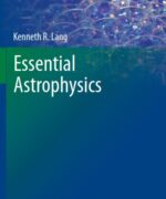 Essential Astrophysics - Kenneth Lang - 1st Edition