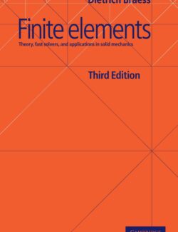 Finite Elements: Theory, Fast Solves and Application in Solid Mechanics – Dietrich Braess – 3rd Edition