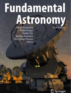 Fundamental Astronomy – HannuKarttunen, Pekka Kröger, Heikki Oja, Markku Poutanen, Karl J. Donner – 6th Edition