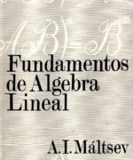 Fundamentos de Álgebra Lineal - A.I. Máltsev - 3ra Edición