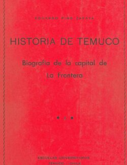 Historia de Temuco: Biografía de la Capital de la Frontera – Eduardo Pino