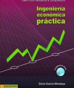 Ingeniería Económica Práctica. Ejercicios Resueltos y Propuestos - Darío García Montoya - 1ra Edición