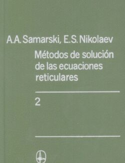 Método de Solución de las Ecuaciones Reticulares. Tomo 2 – A. A. Samarski, E. S. Nikolaev – 1ra Edición