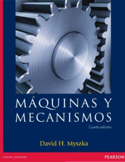 Máquinas y Mecanismos - David H. Myszka - 4ta Edición