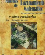 Problemas de Razonamiento Matemático y Cómo Resolverlos - Armando Tori Loza - 1ra Edición