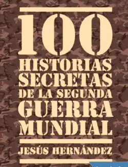 100 Historias Secretas de la 2da. Guerra Mundial – Jesus Hernandez