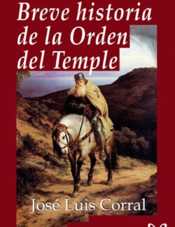 Breve Historia de la Orden del Temple – José Luis Corral