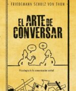 El Arte de Conversar. Psicología de la Comunicación Verbal - Friedemann Schulz von Thun