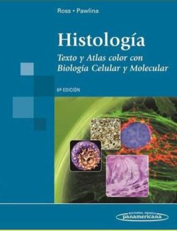 Histología – Michael H. Ross, Wojciech Pawlina – 6ta Edición