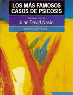Los Más Famosos Casos de Psicosis - Juan David Nasio - 1ra Edición