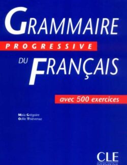 Grammaire Progressive du Francais (Niveau intermédiaire) - Maïa Grégoire