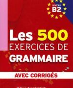 Les 500 Exercices de Grammaire B2 - Marie Pierre Caquineau