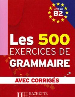 Les 500 Exercices de Grammaire B2 – Marie Pierre Caquineau