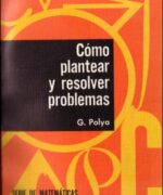 Cómo Plantear y Resolver Problemas - G. Polyc - 2da Edición