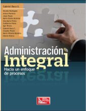 Administración Integral: Hacia un Enfoque de Procesos – Gabriel Baca – 1ra Edición