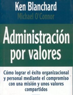 Administración por Valores – Ken Blanchard, Michael OConnor – 1ra Edición