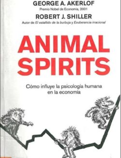 Animal Spirits: Cómo Influye la Psicología Humana en la Economía – George A. Akerlof, Robert J. Shiller – 1ra Edición