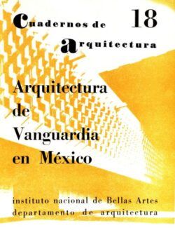Cuaderno de Arquitectura 18: Arquitectura de Vanguardia en México – Ruth Rivera – 18va Edición