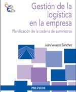Gestión de la Logística en la Empresa - Juan V. Sánchez - 1ra Edición