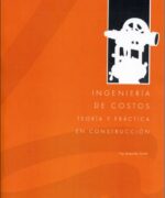 Ingeniería de Costos: Teoría y Práctica en Construcción - Leopoldo Varela Alonso - 1ra Edición