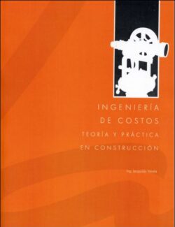 Ingeniería de Costos: Teoría y Práctica en Construcción - Leopoldo Varela Alonso - 1ra Edición