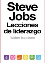 Lecciones de Liderazgo – Steve Jobs, Isaacson Walter