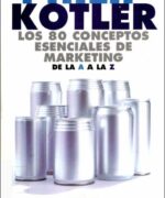 Los 80 Conceptos Esenciales De Marketing de la AZ - Philip Kotler - 1ra Edición