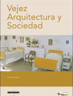 Vejez Arquitectura y Sociedad - Eduardo Frank - 1ra Edición