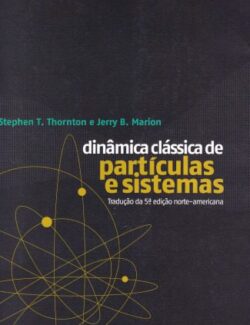 Dinâmica Clássica de Partículas e Sistemas – Stephen T. Thornton, Jerry B. Marion – 5ª Edição