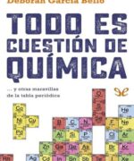 Todo es Cuestión de Química - Deborah García Bello