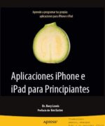 Aplicaciones iPhone e iPad para Principiantes - Rory Lewis - 1ra Edición