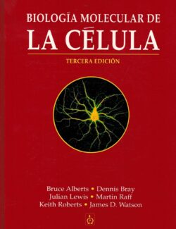 Biología Molecular de la Célula – Bruce Alberts, Dennis Bray, Julian Lewis – 3ra Edición