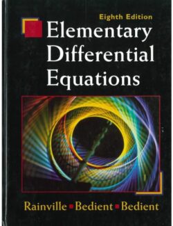 Elementary Differential Equations – Earl D. Rainville, Phillip E. Bedient, Richard E. Bedient – 8th Edition