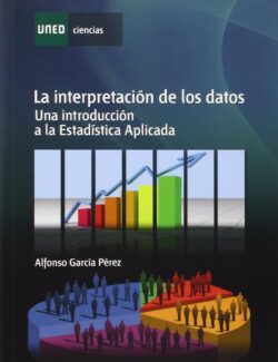 La Interpretación de los Datos: Una Introducción a la Estadística Aplicada - Alfonso García - 1ra Edición