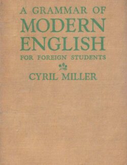 A Grammar of Modern English for Foreign Students – Cyril Miller – 1st Edition