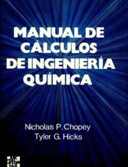 Manual de Cálculos de Ingeniería Química – Nicholas P. Chopey, Tyler G. Hicks – 1ra Edición
