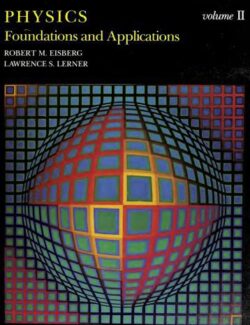 Physics: Foundations and Applications. Vol. 2 – Robert Eisberg, Lawrence S. Lerner – 1st Edition